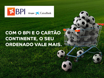 Com o BPI e o cart&atilde;o Continente, o seu ordenado vale mais.